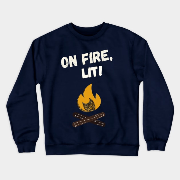 Lit, Awesome, On Fire! Crewneck Sweatshirt by aquaticrain